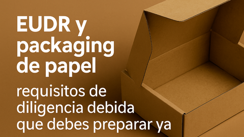 EUDR y packaging de papel: requisitos de diligencia debida que debes preparar ya